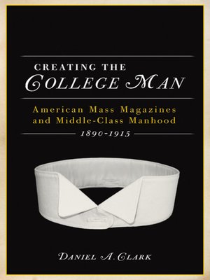 cover image of Creating the College Man